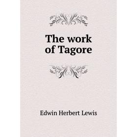 

Книга The work of Tagore. Edwin Herbert Lewis