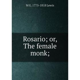 

Книга Rosario; or, The female monk