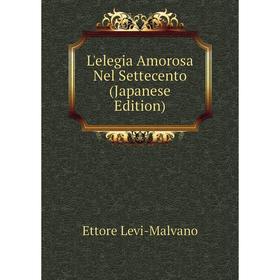 

Книга L'elegia Amorosa Nel Settecento (Japanese Edition)