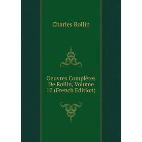 

Книга Oeuvres complètes De Rollin, Volume 10