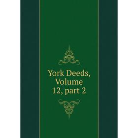 

Книга York Deeds. Volume 12, part 2