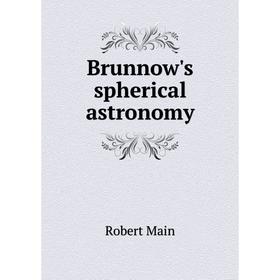 

Книга Brunnow's spherical astronomy. Robert Main