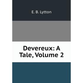 

Книга Devereux: A Tale. Volume 2. E. B. Lytton