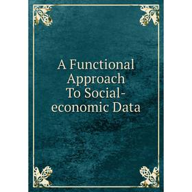 

Книга A Functional Approach To Social-economic Data