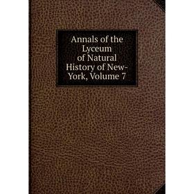 

Книга Annals of the Lyceum of Natural History of New-York. Volume 7