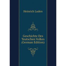 

Книга Geschichte Des Teutschen Volkes (German Edition). Heinrich Luden