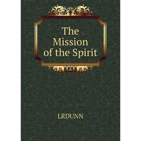 

Книга The Mission of the Spirit. LRDUNN