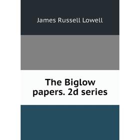

Книга The Biglow papers. 2d series. James Russell Lowell