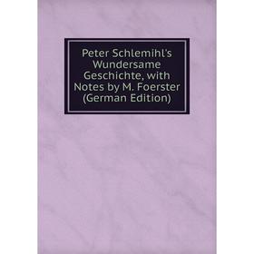 

Книга Peter Schlemihl's Wundersame Geschichte, with Notes by M. Foerster (German Edition)