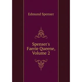 

Книга Spenser's Faerie Queene, Volume 2