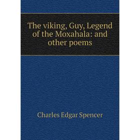 

Книга The viking, Guy, Legend of the Moxahala: and other poems