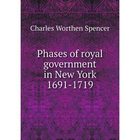 

Книга Phases of royal government in New York 1691-1719