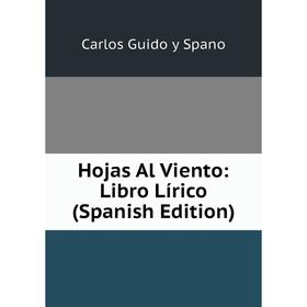 

Книга Hojas Al Viento: Libro Lírico (Spanish Edition)