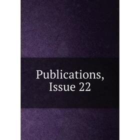 

Книга Publications, Issue 22