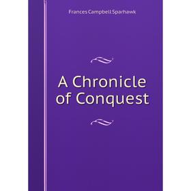 

Книга A Chronicle of Conquest