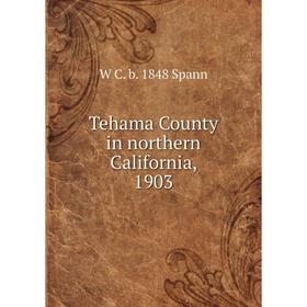 

Книга Tehama County in northern California, 1903