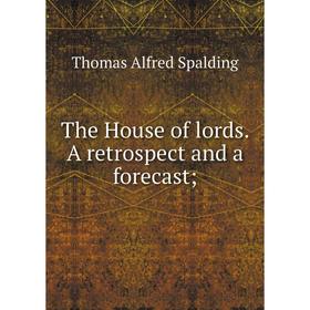 

Книга The House of lords. A retrospect and a forecast