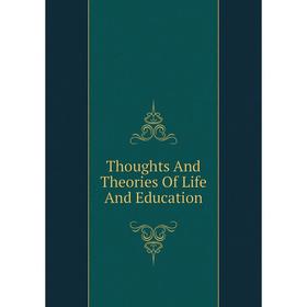 

Книга Thoughts And Theories Of Life And Education