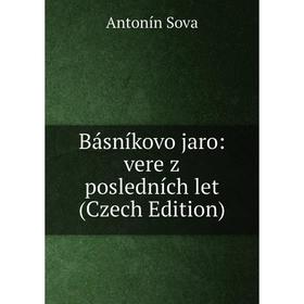 

Книга Básníkovo jaro: vere z posledních let (Czech Edition)