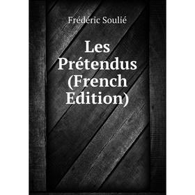

Книга Les Prétendus