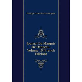

Книга Journal Du Marquis De Dangeau, Volume 10