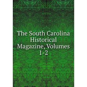 

Книга The South Carolina Historical Magazine, Volumes 1-2