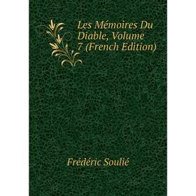 

Книга Les Mémoires du diable, Volume 7