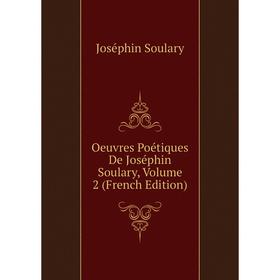

Книга Oeuvres Poétiques De Joséphin Soulary, Volume 2
