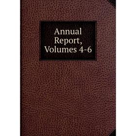 

Книга Annual Report, Volumes 4-6