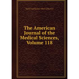 

Книга The American Journal of the Medical Sciences, Volume 118