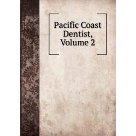 

Книга Pacific Coast Dentist, Volume 2