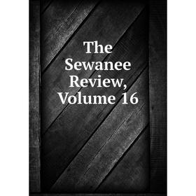 

Книга The Sewanee Review, Volume 16