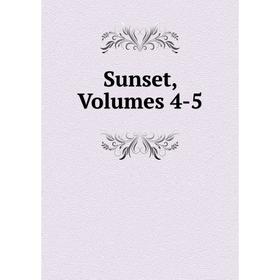 

Книга Sunset, Volumes 4-5