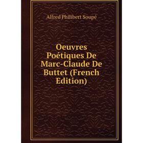 

Книга Oeuvres Poétiques De Marc-Claude De Buttet