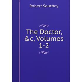 

Книга The Doctor, &c, Volumes 1-2