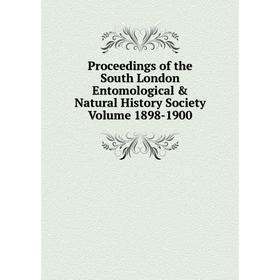 

Книга Proceedings of the South London Entomological & Natural History Society Volume 1898-1900