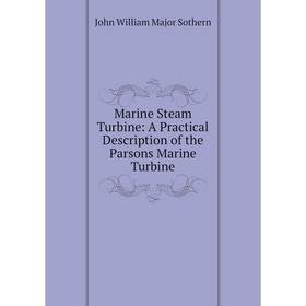 

Книга Marine Steam Turbine: A Practical Description of the Parsons Marine Turbine