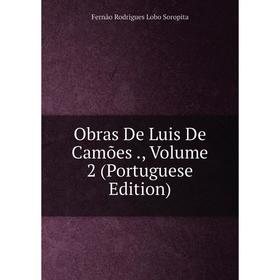 

Книга Obras De Luis De Camões, Volume 2 (Portuguese Edition)