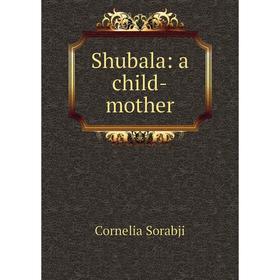 

Книга Shubala: a child-mother