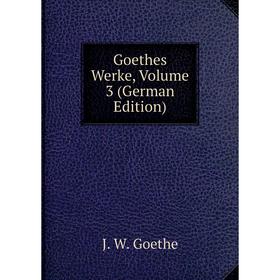 

Книга Goethes Werke, Volume 3 (German Edition)