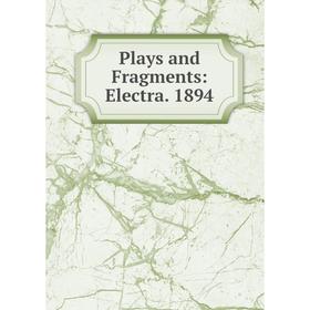 

Книга Plays and Fragments: Electra. 1894