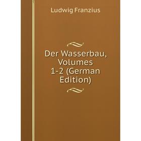 

Книга Der Wasserbau, Volumes 1-2 (German Edition)