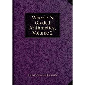 

Книга Wheeler's Graded Arithmetics, Volume 2