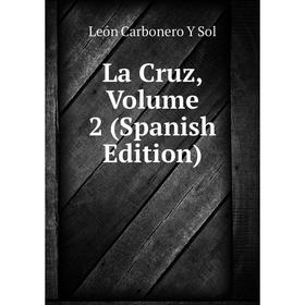 

Книга La Cruz, Volume 2
