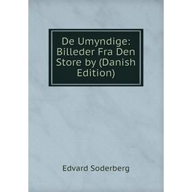 

Книга De Umyndige: Billeder Fra Den Store by (Danish Edition)