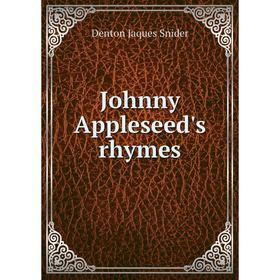 

Книга Johnny Appleseed's rhymes
