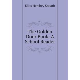 

Книга The Golden Door Book: A School Reader