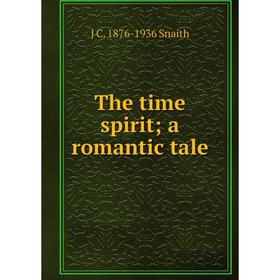

Книга The time spirit; a romantic tale