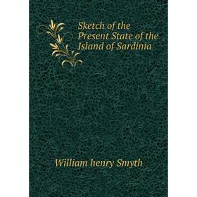 

Книга Sketch of the Present State of the Island of Sardinia