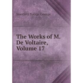 

Книга The Works of M. De Voltaire, Volume 17